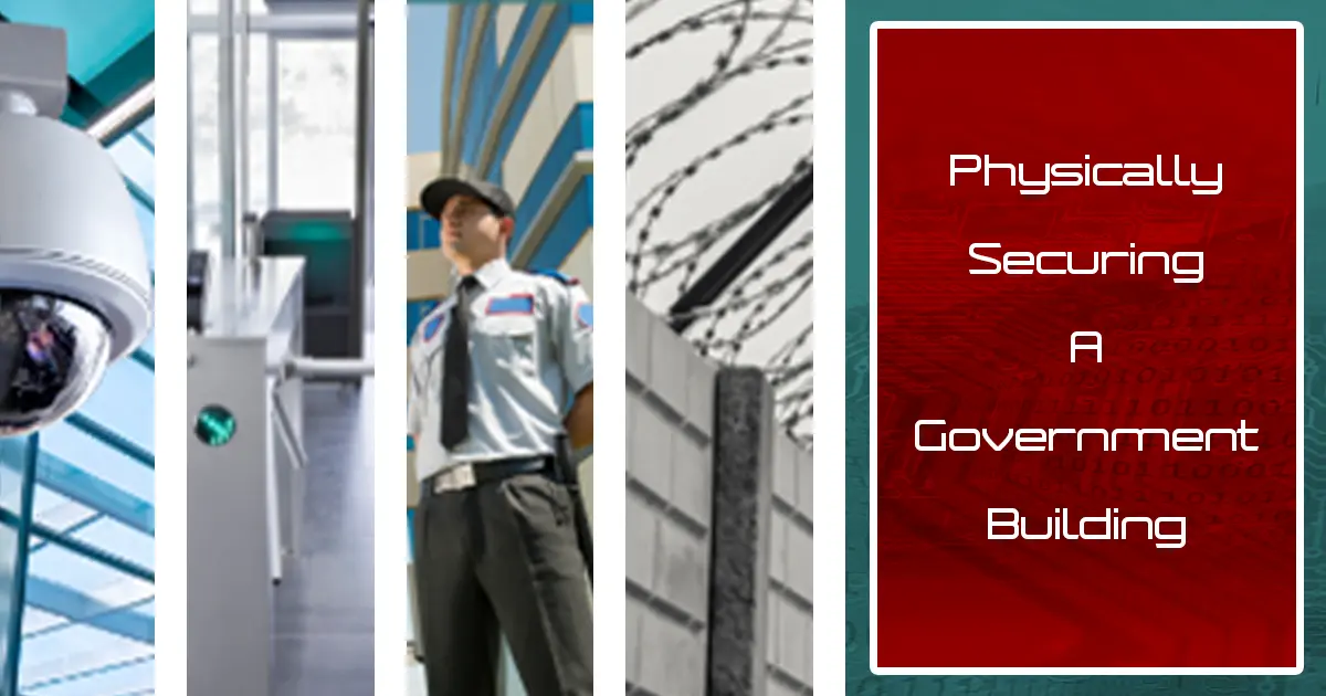 Physical Security in Government Buildings: Comprehensive Guide to Enhancing