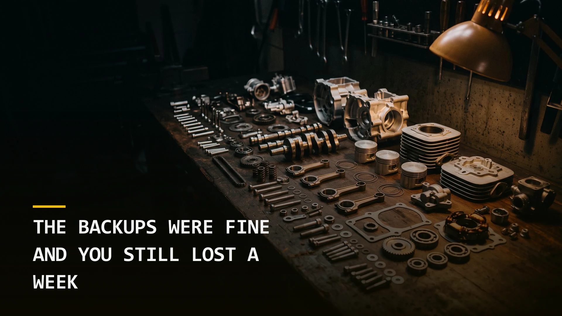 The Backups Were Fine and You Still Lost a Week
