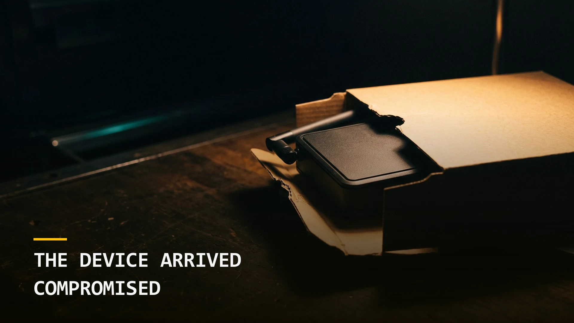 The Device Arrived Compromised