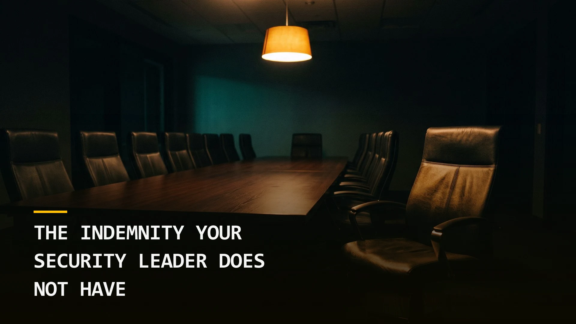 The Indemnity Your Security Leader Does Not Have