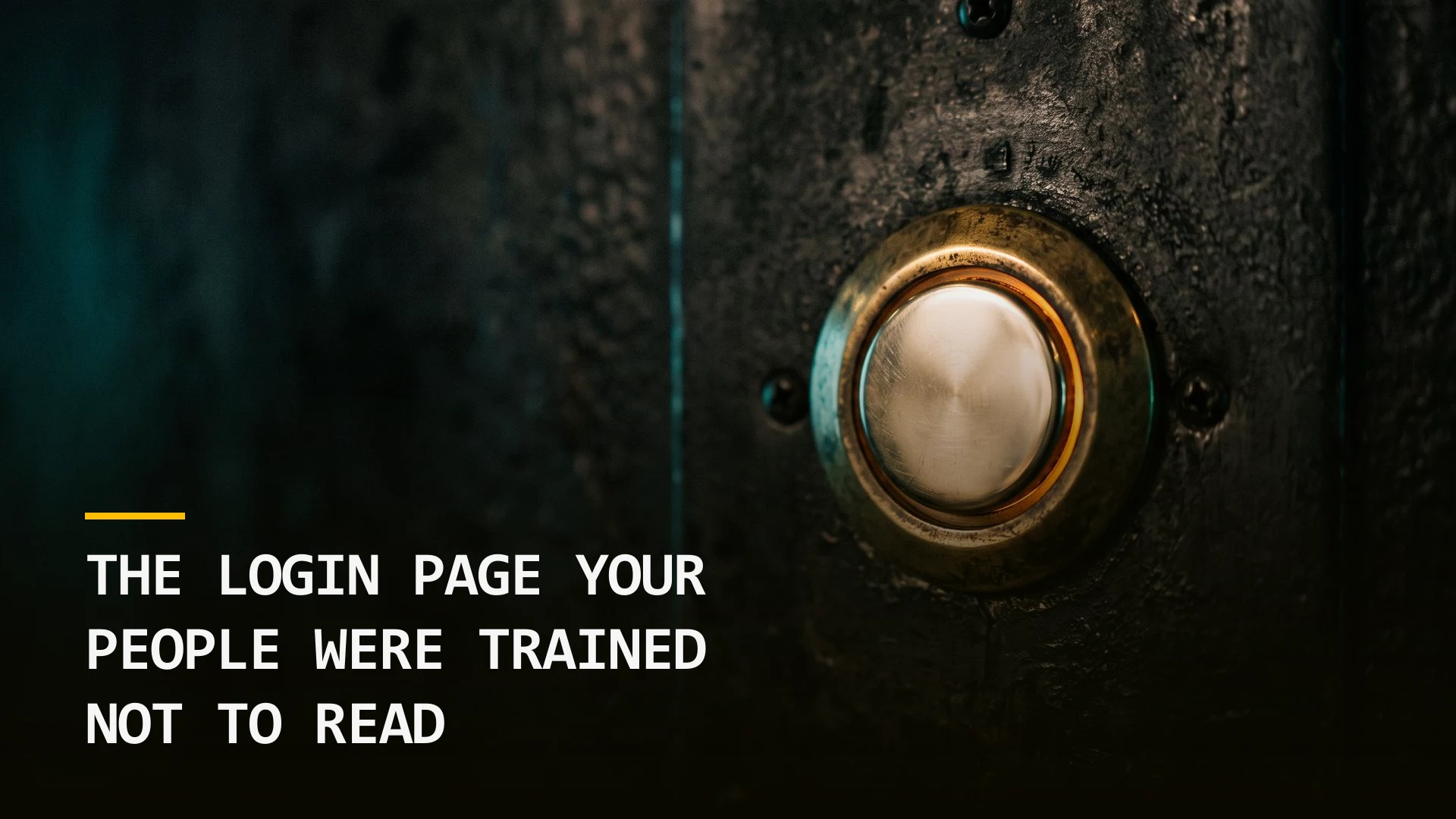 The Login Page Your People Were Trained Not to Read