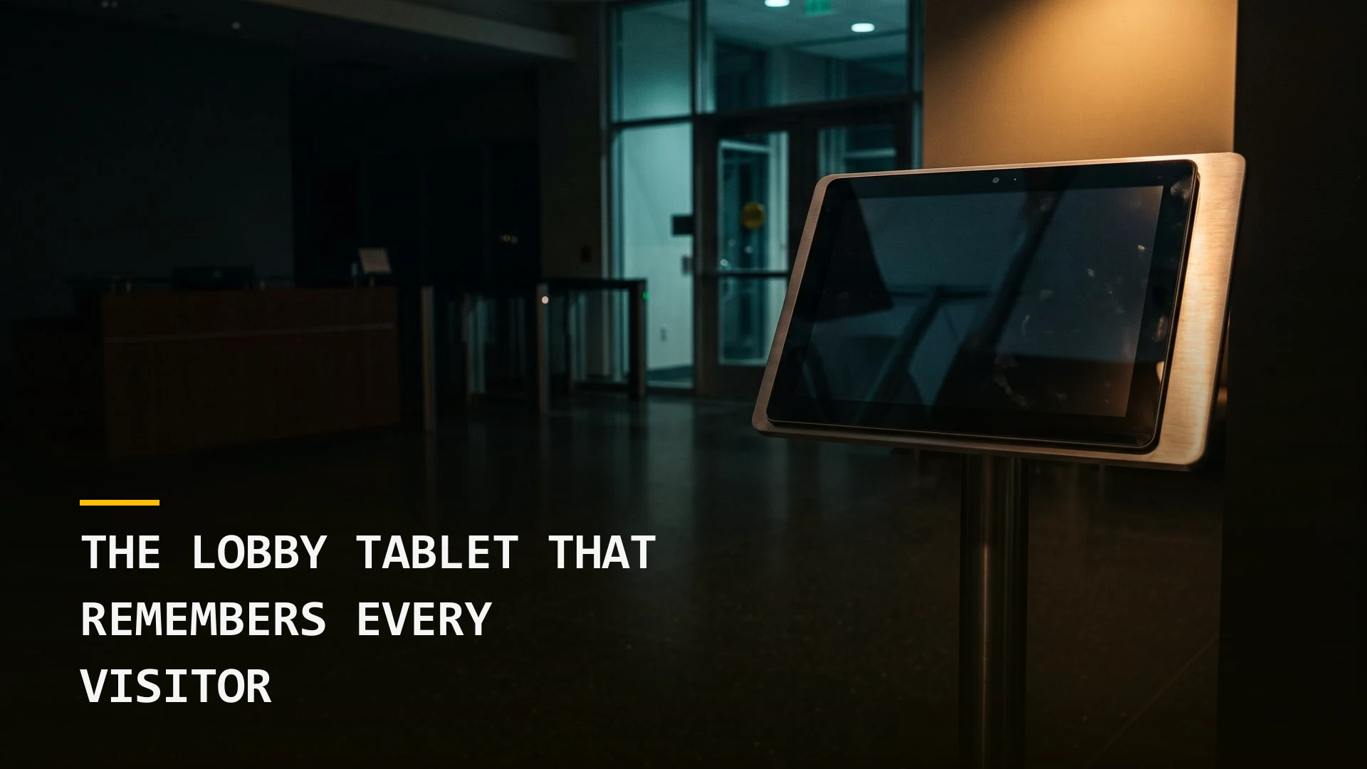 The Lobby Tablet That Remembers Every Visitor