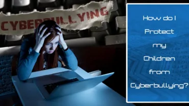 How Do I Protect My Children from Cyberbullying