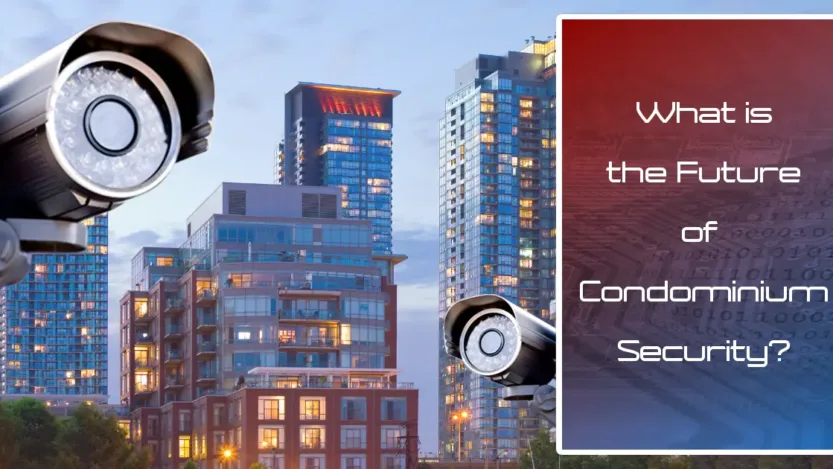 You are currently viewing Elevate Your Protection: The Evolution of Condominium Security Solutions