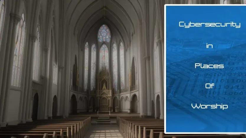 You are currently viewing Strengthening Faith: Cybersecurity Practices for Religious Institutions