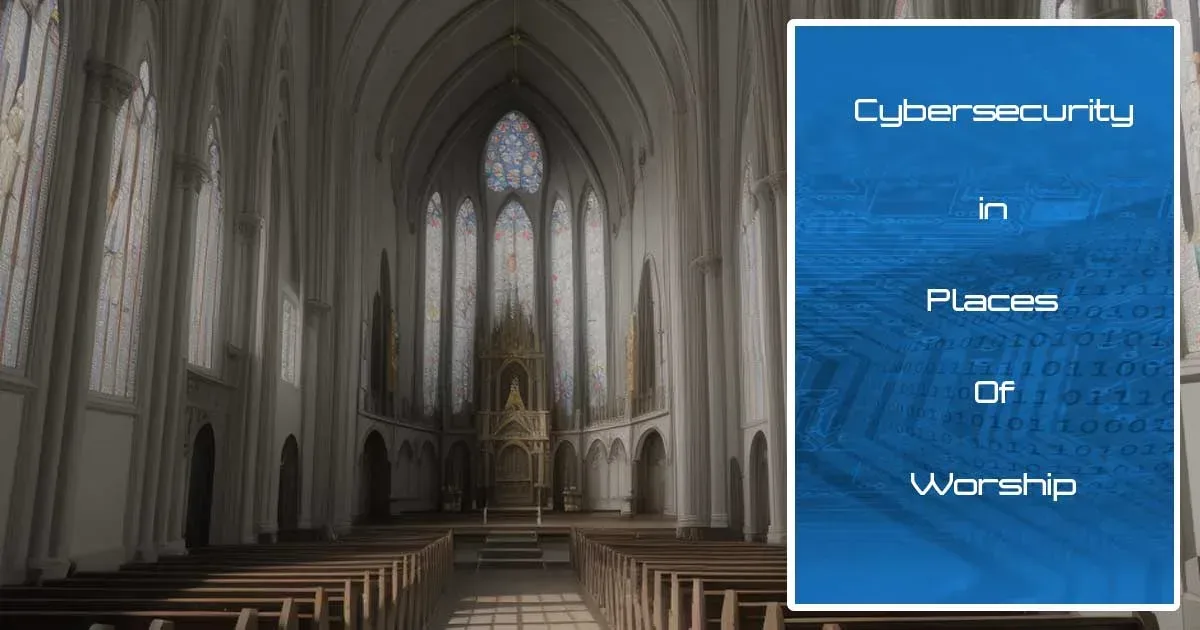 Read more about the article Strengthening Faith: Cybersecurity Practices for Religious Institutions