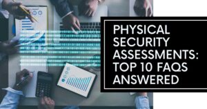 Read more about the article Essential Guide to Physical Security Assessment for Businesses: Top 10 FAQs Answered
