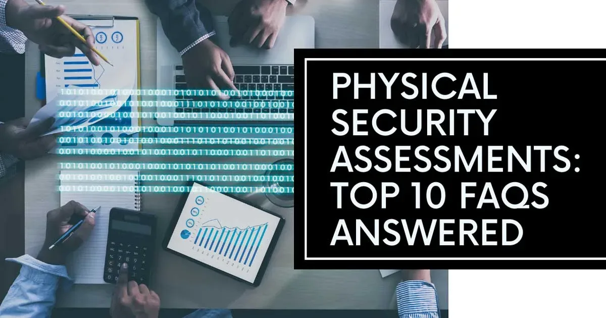You are currently viewing Essential Guide to Physical Security Assessment for Businesses: Top 10 FAQs Answered