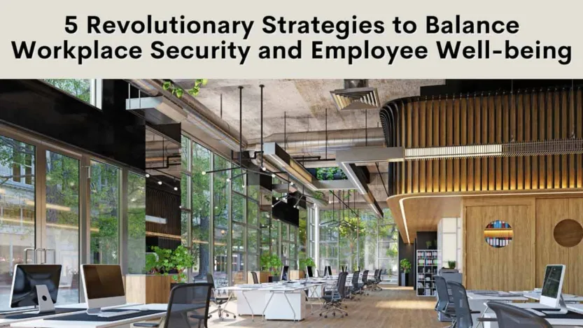 You are currently viewing 5 Revolutionary Strategies to Balance Workplace Security Psychology and Employee Well-being