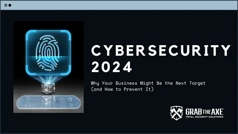 Read more about the article Cybersecurity 2024: Why Your Business Might Be the Next Target (and How to Prevent It)